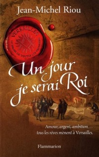 Versailles, Le palais de toutes les promesses, Tome 1 : Un Jour je serai Roi