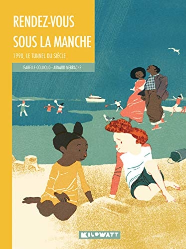 Rendez-vous sous la Manche: 1990, le tunnel du siècle20210604