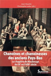 Chanoines et chanoinesses des anciens Pays-Bas: Le chapitre de Maubeuge du IXe au XVIIIe siècle
