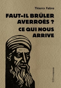 Faut-il brûler Averroès ? - Ce qui nous arrive