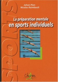 La préparation mentale en sports individuels : Exercices et réflexions pour plonger dans l'entraînement mental