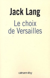 Le choix de Versailles : Témoignage sur la révision de notre Constitution