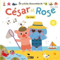 Les Petites Découvertes de César et Rose : la Mer - Dès 2 ans