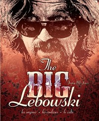 The Big Lebowski : Les Origines, les Coulisses, le Culte