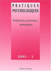 Pratiques psychologiques 2001/1 : Prédictions, pronostics
