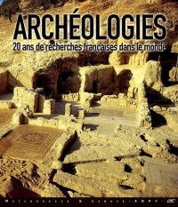 Archéologies : 20 ans de recherches françaises dans le monde