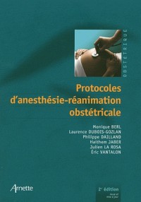 Protocoles d'anesthésie-réanimation obstétricale 2eme édition