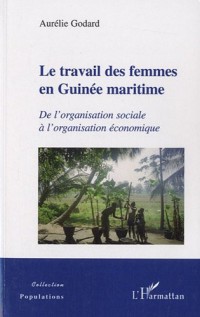 Le travail des femmes en Guinée maritime : De l'organisation sociale à l'organisation économique