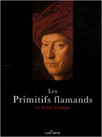 Les Primitifs flamands et leur temps