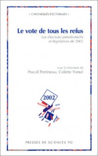 Le vote de tous les refus : Les élections présidentielle et législatives de 2002