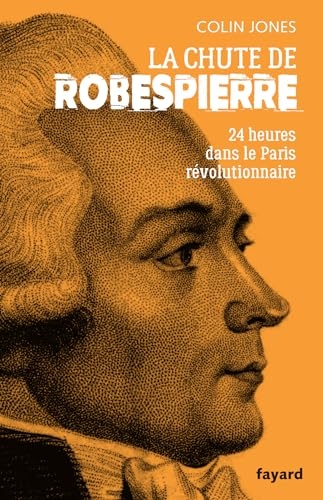 La chute de Robespierre: 24h dans le Paris révolutionnaire