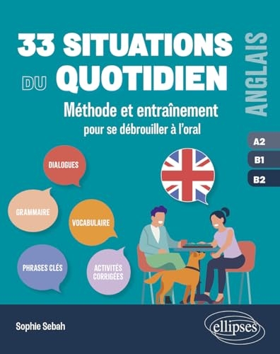 Anglais. 33 situations du quotidien A2-B1-B2: Méthode et entraînement pour se débrouiller à l’oral