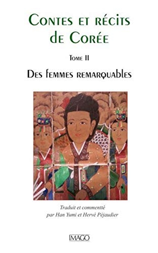CONTES ET RECITS DE COREE TOME 2 - DES FEMMES REMARQUABLES