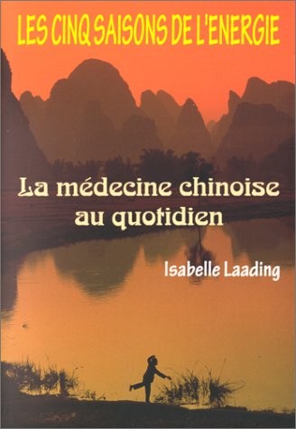Les cinq saisons de l'énergie : La médecine chinoise au quotidien