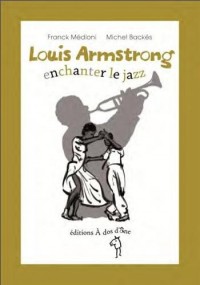 Louis Armstrong enchanter le jazz