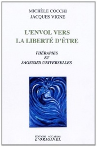 L'envol vers la liberté d'être : Thérapies et sagesses universelles