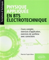 Physique appliquée en BTS Électrotechnique - Cours complet, exercices d'application, exercices de synthèse avec corrections