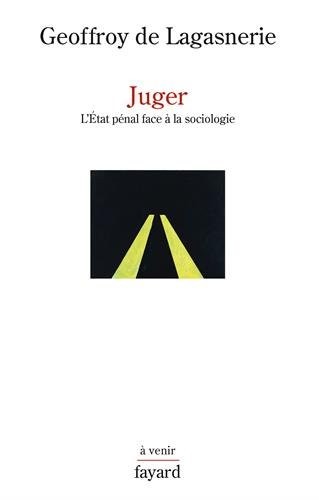 Juger: L'État pénal face à la sociologie
