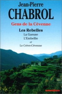Gens de la Cévenne : Les Rebelles / La Gueuse / L'Embellie / Le Crève-Cévenne