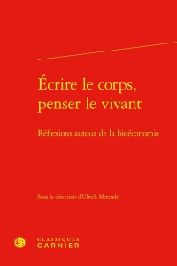 Ecrire le corps, penser le vivant - réflexions autour de la bioéconomie: RÉFLEXIONS AUTOUR DE LA BIOÉCONOMIE