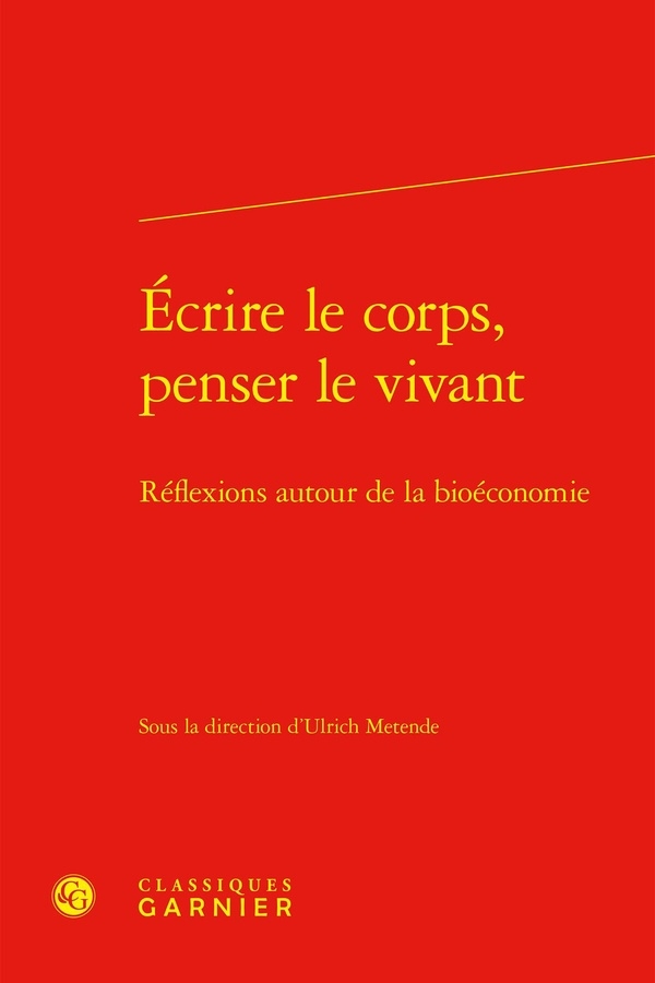 Ecrire le corps, penser le vivant - réflexions autour de la bioéconomie: RÉFLEXIONS AUTOUR DE LA BIOÉCONOMIE