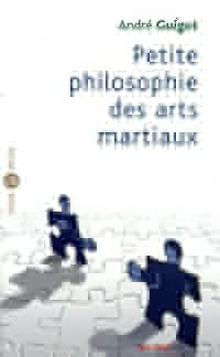 Petite philosophie des arts martiaux