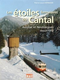 Les étoiles ferroviaires du Cantal : Aurillac et Neussargues depuis 1950