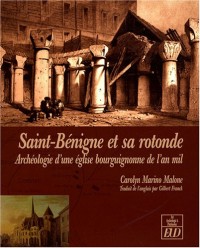 Saint-Bénigne et sa rotonde : Archéologie d'une église bourguignonne de l'an mil