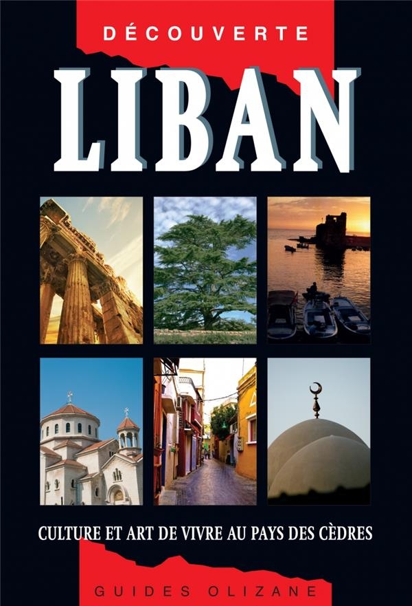 Guide Liban : Culture et art de vivre au pays des cèdres