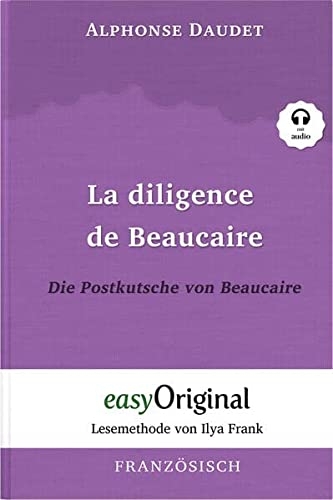 La diligence de Beaucaire / Die Postkutsche von Beaucaire (Buch + Audio-CD) - Lesemethode von Ilya Frank - Zweisprachige Ausgabe Französisch-Deutsch: ... Lesen lernen, auffrischen und perfektionieren [9783991123972]