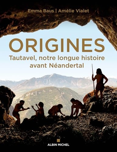 Origines: Tautavel, notre longue histoire avant Néandertal