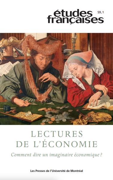ETUDES FRANCAISES, V. 59, NO 1: LECTURES DE L'ECONOMIE, COMMENT DIRE UN IMAGINAIRE ECONOMIQUE ?