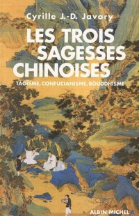 Les trois sagesses chinoises - Taoïsme, confucianisme, bouddhisme