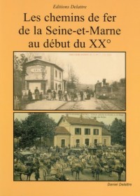 Les Chemins de Fer de la Seine et Marne au Début du 20eme Siecle