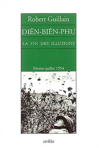 Diên-Biên-Phu : La Fin des illusions