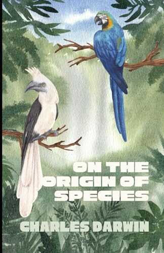 On the Origin of Species: by Means of Natural Selection, or the Preservation of Favoured Races in the Struggle for Life [9798301898655]