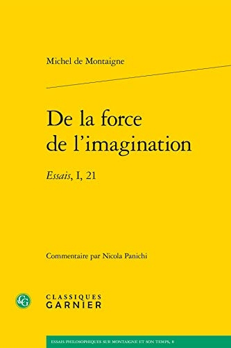 De la force de l'imagination: Essais, I, 21