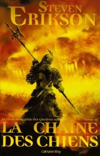 Le Livre Malazéen des Glorieux Défunts, Tome 3 : La chaîne des chiens