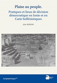 “Plaise au peuple”: Pratique et lieux de la décision démocratique en Ionie et en Carie hellénistiques