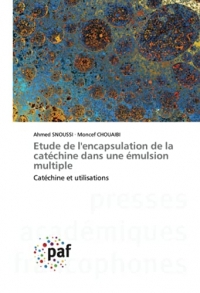 Etude de l'encapsulation de la catéchine dans une émulsion multiple: Catéchine et utilisations