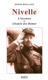 Nivelle, l'inconnu du Chemin des Dames