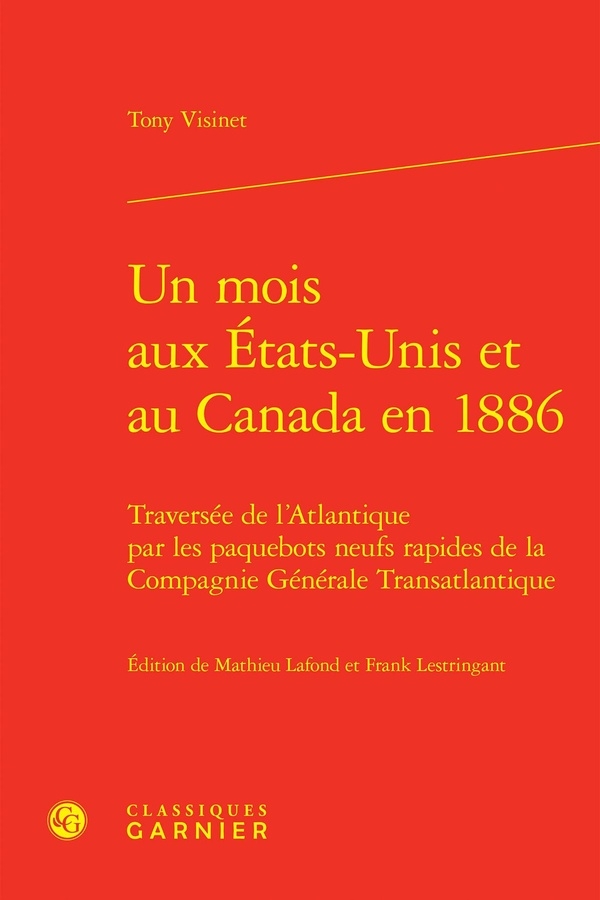 Un mois aux etats-unis et au canada en 1886 - traversée de l'atlantique par les: TRAVERSÉE DE L'ATLANTIQUE PAR LES PAQUEBOTS NEUFS RAPIDES DE LA COMPAGNIE GÉNÉRA