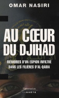 Au coeur du djihad : Mémoires d'un espion infiltré dans les filières d'Al-Qaïda