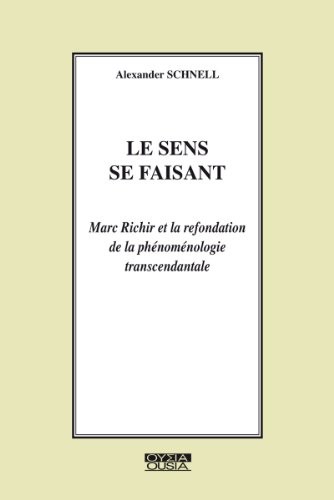 Le sens se faisant: Marc Richir et la refondation de la phénoménologie transcendantale