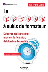 La caisse à outils du formateur: Concevoir, réaliser animer un projet de formation, de tutorat ou de coaching