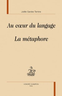 Au coeur du langage : La métaphore