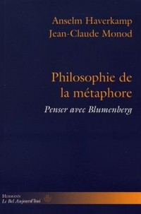 Philosophie de la métaphore: Penser avec Blumenberg