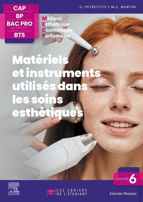 Cahier 6. Matériels et instruments utilisés dans les soins esthétiques: Les cahiers de l'étudiant- CAP BP Bac Pro BTS