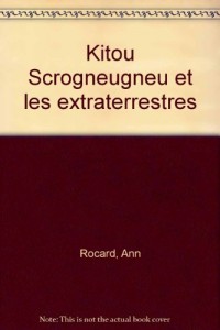 Kitou Scrogneugneu et les extraterrestres