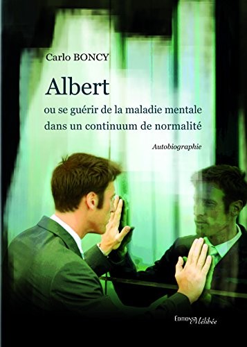 Albert ou se guérir de la maladie mentale dans un continuum de normalite